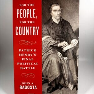 For The People, For the Country: Patrick Henry's Final Political Battle
